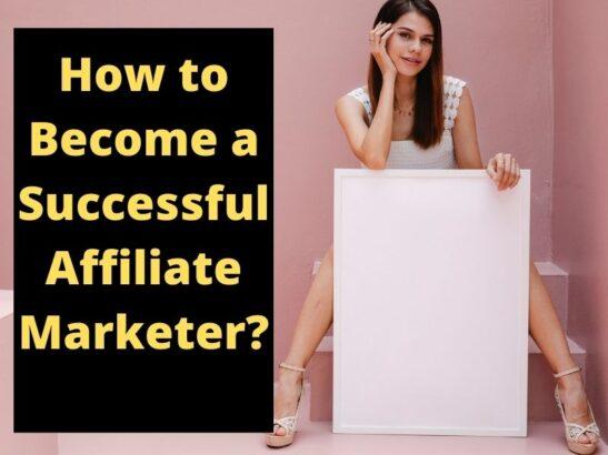 how to become a successful affiliate marketer