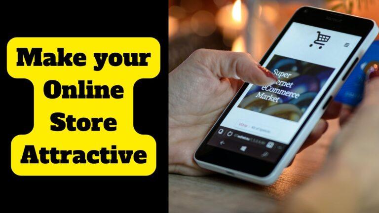 Make your Online Store Attractive