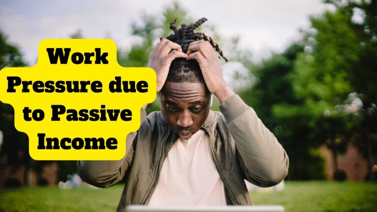 Work pressure due to passive income